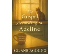 The Gospel According to Adeline: Her gospel isn’t holy… but it is true.