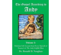 The Gospel According to Andy, Volume 3: Christian Life Lessons from Every Episode of Season 4 of The Andy Griffith Show