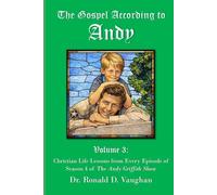 The Gospel According to Andy, Volume 3: Christian Life Lessons from Every Episode of Season 4 of The Andy Griffith Show