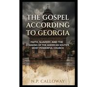 The Gospel According to Georgia: Faith, Slavery, and the Making of the American South’s Most Powerful Church