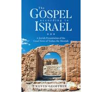 The Gospel According to Israel: A Jewish Presentation of the Good News of Yeshua the Messiah