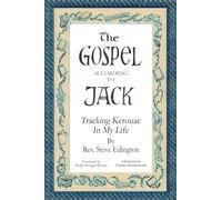 The Gospel According To Jack: Tracking Kerouac in My Life