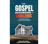 THE GOSPEL ACCORDING TO LANDLORDS: The Realtor’s Guide to property, profit and prospects.