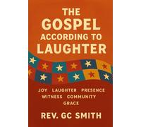 The Gospel According to Laughter: Adventures of the Traveling Joy Team (Stories From Maple and Third)