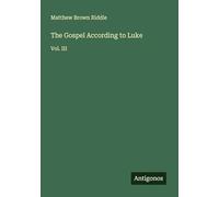 The Gospel According to Luke: Vol. III