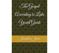 The Gospel According to Luke Youth Guide