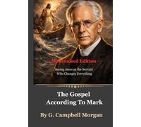 The Gospel According To Mark: Seeing Jesus as the Servant Who Changes Everything