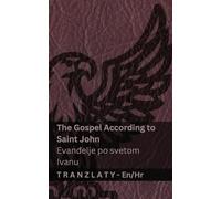 The Gospel According to Saint John / Evanđelje po svetom Ivanu (The Bible / Biblija): Tranzlaty English Hrvatski