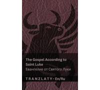 The Gospel According to Saint Luke / Евангелие от Святого Луки (The Bible / Библия): Tranzlaty English Русский