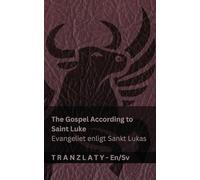 The Gospel According to Saint Luke / Evangeliet enligt Sankt Lukas (The Bible / Bibeln): Tranzlaty English Svenska