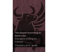The Gospel According to Saint Luke / Ewangelia wedlug św. Lukasza (The Bible / Biblia): Tranzlaty English Polsku