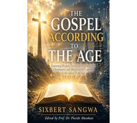 THE GOSPEL ACCORDING TO THE AGE: Exposing Modern Deceptions, Counterfeit Christianity, and the Church's Captivity to the Spirit of the Age: 10 (Religious Doctrines and Heresies)