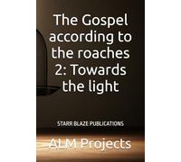 The Gospel according to the roaches 2: Towards the light: Starr Blaze Publications
