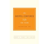 The Gospel-Centered Life for Teens Participant's Guide