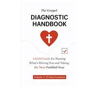 The Gospel Diagnostic Handbook: A Field Guide for Naming What’s Driving You and Taking the Next Faithful Step