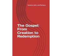 The Gospel: From Creation to Redemption (Books of the Bible)