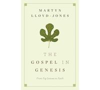The Gospel in Genesis: From Fig Leaves to Faith
