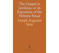 The Gospel in Leviticus, or an Exposition of the Hebrew Ritual