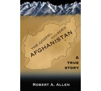 The Gospel Invades Afghanistan: A True Story