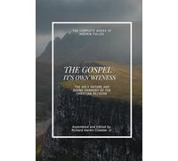 The Gospel Its Own Witness: The Holy Nature and Divine Harmony of the Christian Religion Contrasted with the Immorality and Absurdity of Deism (The Complete Works of Andrew Fuller)