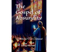 The Gospel of Absurdity: Modernity's New Testament