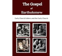 The Gospel of Bartholomew: Early Church Fathers and the Early Church