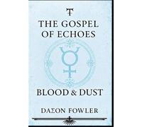 ☿ The Gospel Of Echoes - Blood & Dust ☿