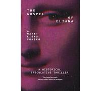 The Gospel of Eliana: A Dual - Timeline Thriller of a Lost Gospel and Hidden Art