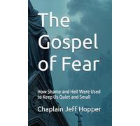 The Gospel of Fear: How Shame and Hell Were Used to Keep Us Quiet and Small
