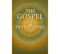 The Gospel of Interbeing (The Teachings of Thích Nhất Hạnh: A Four-Part Journey)