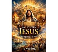The Gospel of Jesus: Reclaiming the Teachings of Rabbi Yeshua