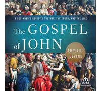The Gospel of John: A Beginner's Guide to the Way, the Truth, and the Life