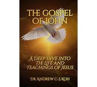 The Gospel of John: A Deep Dive into the Life and Teachings of Jesus