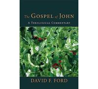 The Gospel of John: A Theological Commentary