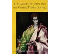 The Gospel of John and the Other Three Gospels: (Cw 117a) (The Collected Works of Rudolf Steiner)