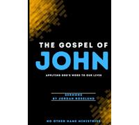 The Gospel of John: Applying God's Word to Our Lives