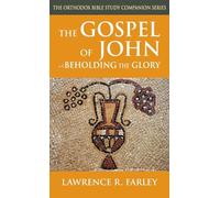 The Gospel of John: Beholding the Glory (Orthodox Bible Study Companion)