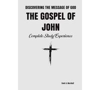 The Gospel of John: Complete Study Experience (Discovering the Message of God)