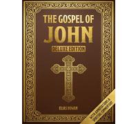 The Gospel of John (Deluxe Edition): With Reflections and Spiritual Commentary on the Word, the Light, and the Love of Christ