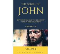 The Gospel of John: Expositor’s Bible Study and Commentary: Verse-by-Verse Explainations: 2