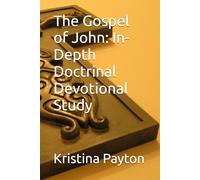 The Gospel of John: In-Depth Doctrinal Devotional Study