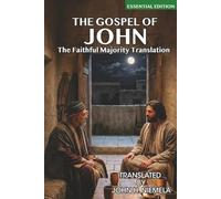 The Gospel of John in The Faithful Majority Translation of the New Testament: Essential Edition