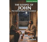 The Gospel of John in The Faithful Majority Translation of the New Testament: Essential Edition