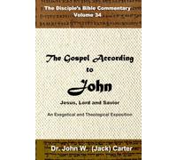 The Gospel of John: Jesus, LORD and Savior (The Disciple's Bible Commentary)