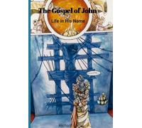 The Gospel of John: Life in His Name