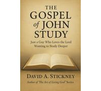 The Gospel of John Study: Just a Guy Who Loves the Lord Wanting to Study Deeper (The Study of the Gospels)