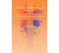 The Gospel of John using AI: with King James Version