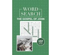 The Gospel of John Word Search: Bible Puzzle Book for Christians and Bible Study Groups: 55 Large Print Word Search Puzzles Featuring Stories, Verses, ... (Books of the Bible Word Search Series)