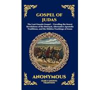 The Gospel of Judas: The Lost Teachings of Divine Mystery and Enlightenment (Large Print Deluxe Hardcover Edition For Easy Reading): 115 (Library of Alexandria)