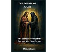 The Gospel of Judas: The Secret Account of the Betrayer Who Was Chosen